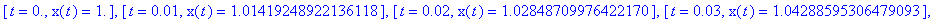 [t = 0., x(t) = 1.], [t = .1e-1, x(t) = 1.01419248922136118], [t = .2e-1, x(t) = 1.02848709976422170], [t = .3e-1, x(t) = 1.04288595306479093], [t = .4e-1, x(t) = 1.05739117109330772], [t = .5e-1, x(t)...
