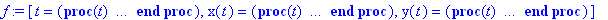 f := [t = proc (t) option `Copyright (c) 1993 by the University of Waterloo. All rights reserved.`; t end proc, x(t) = proc (t) local res, plistproc, outpoint, ndsol; option `Copyright (c) 2000 by Wate...