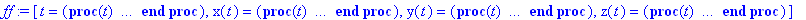 ff := [t = proc (t) option `Copyright (c) 1993 by the University of Waterloo. All rights reserved.`; t end proc, x(t) = proc (t) local res, plistproc, outpoint, ndsol; option `Copyright (c) 2000 by Wat...