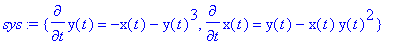 sys := {diff(y(t),t) = -x(t)-y(t)^3, diff(x(t),t) =...